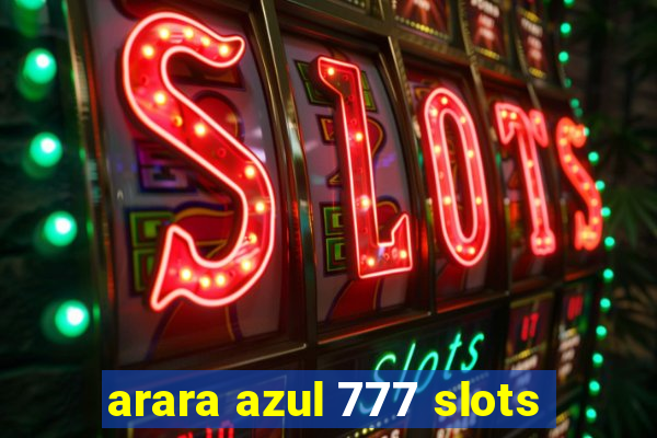 arara azul 777 slots